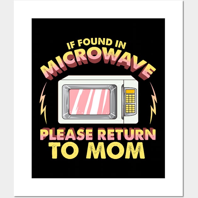 Funny If Found In Microwave Please Return To Mom Wall Art by theperfectpresents